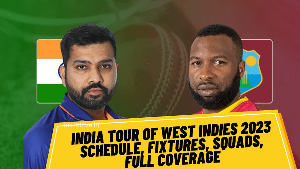 India vs West Indies 2023 Schedule, Fixtures, Squads, Full Coverage