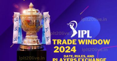 IPL 2024 Trading Window, Rules and players exchange