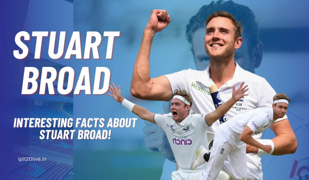 Stuart broad interesting facts, records of stuart broad