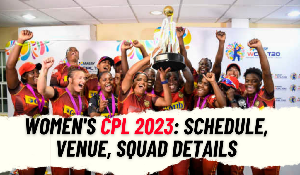 Women’s CPL 2023 Schedule, Squad With Venue Details