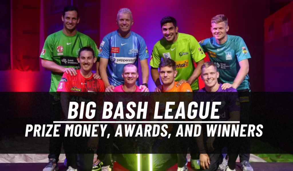 Big bash league
PRize Money, awards, and winners
