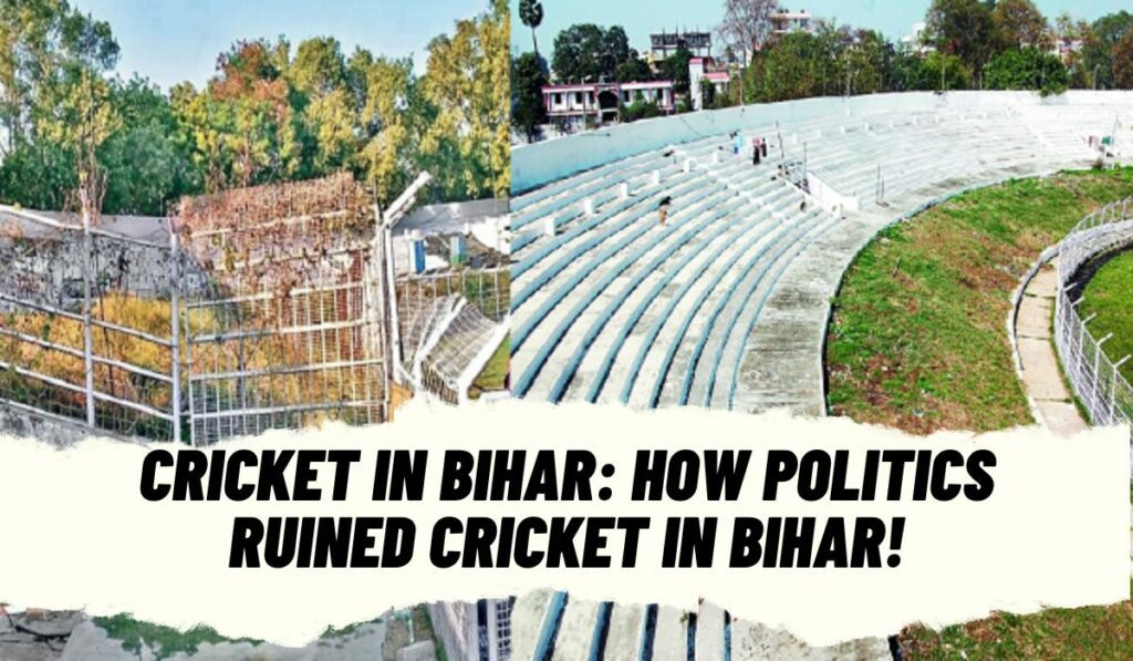 Cricket in Bihar: How Politics Ruined Cricket in Bihar!