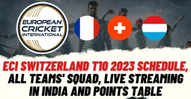 ECI Switzerland T10 2023 Schedule, All Teams' Squad, Live Streaming In India and Points Table