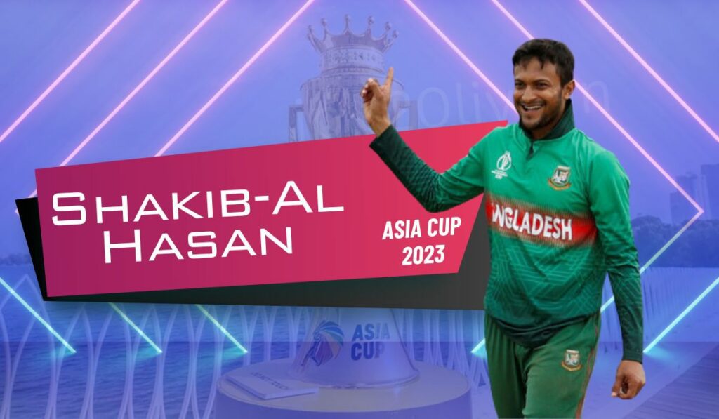 Shakib Al Hasan in Asia Cup 2023