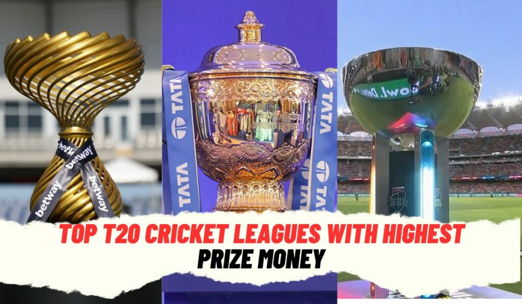 Top T20 Cricket Leagues With Highest Prize Money