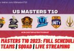 US Masters T10 2023 Full Schedule, All Teams Squad & Live Streaming Details